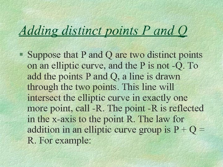 Adding distinct points P and Q § Suppose that P and Q are two