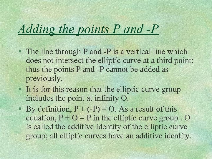 Adding the points P and -P § The line through P and -P is