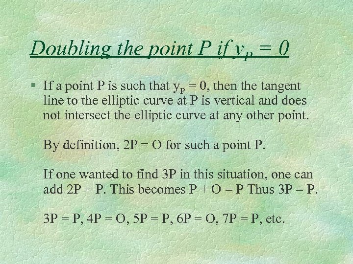Doubling the point P if y. P = 0 § If a point P