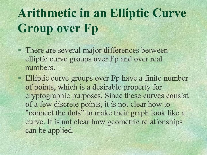 Arithmetic in an Elliptic Curve Group over Fp § There are several major differences