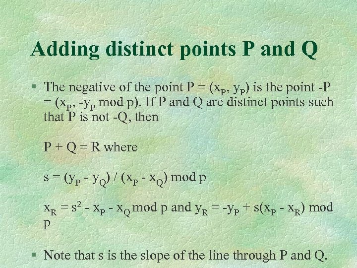 Adding distinct points P and Q § The negative of the point P =