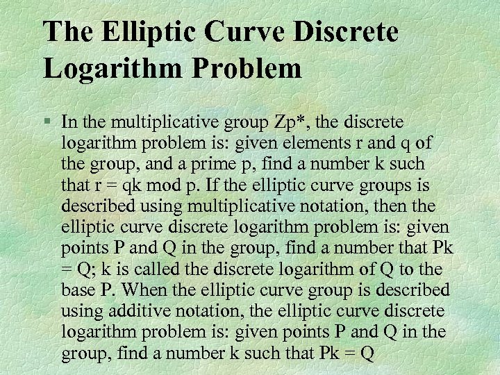 The Elliptic Curve Discrete Logarithm Problem § In the multiplicative group Zp*, the discrete