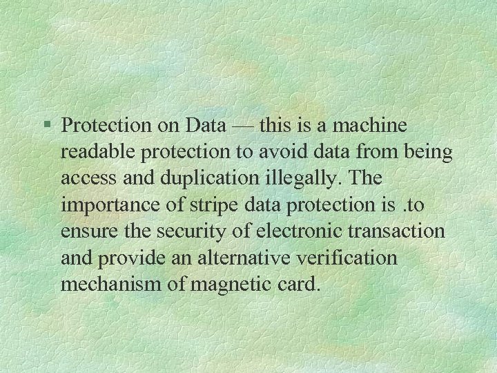 § Protection on Data — this is a machine readable protection to avoid data