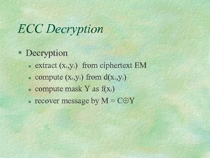 ECC Decryption § Decryption l l extract (x , y ) from ciphertext EM