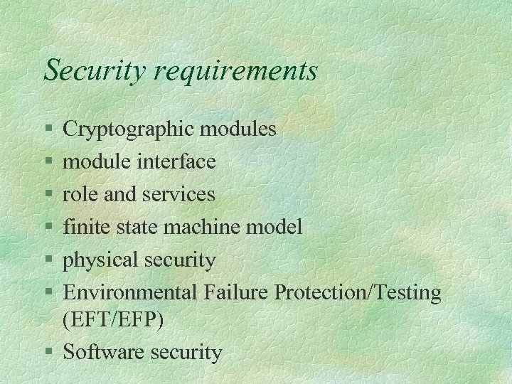 Security requirements § § § Cryptographic modules module interface role and services finite state