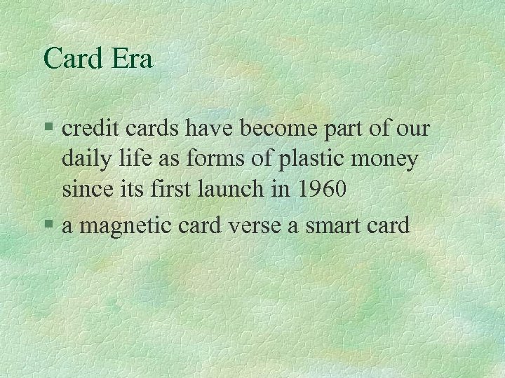 Card Era § credit cards have become part of our daily life as forms