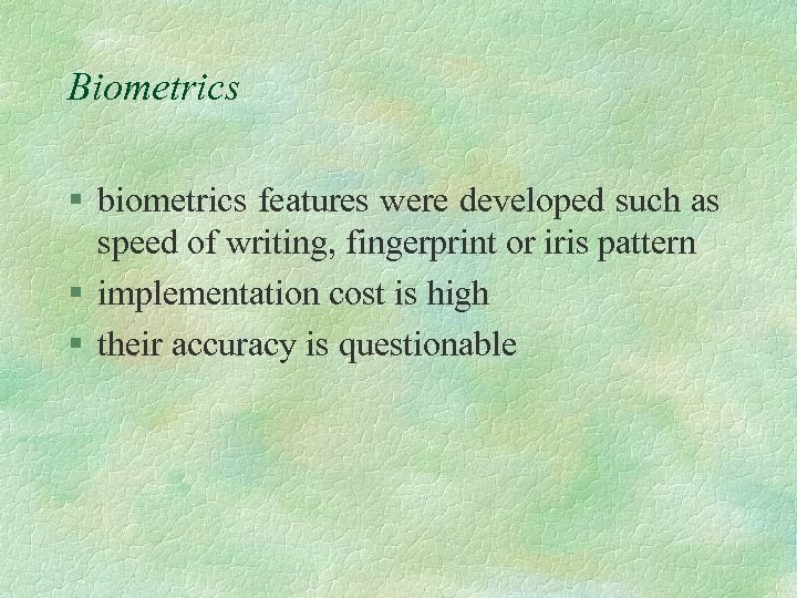 Biometrics § biometrics features were developed such as speed of writing, fingerprint or iris