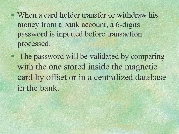 § When a card holder transfer or withdraw his money from a bank account,