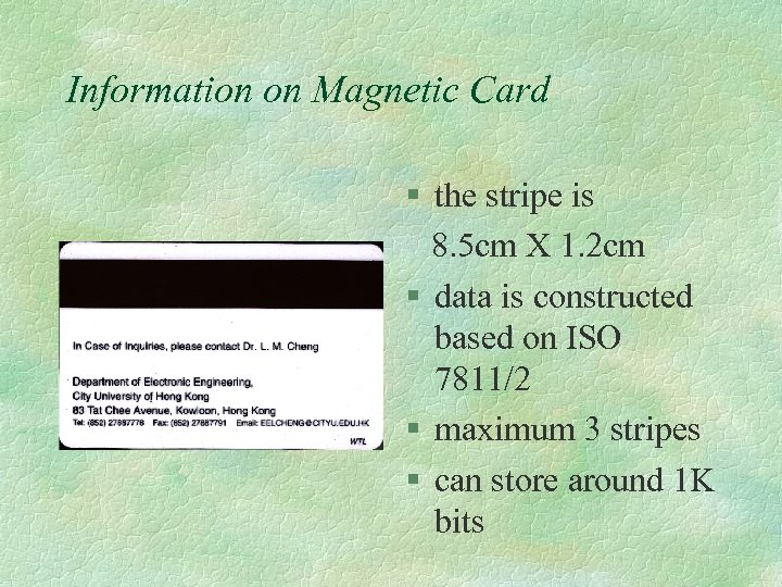 Information on Magnetic Card § the stripe is 8. 5 cm X 1. 2
