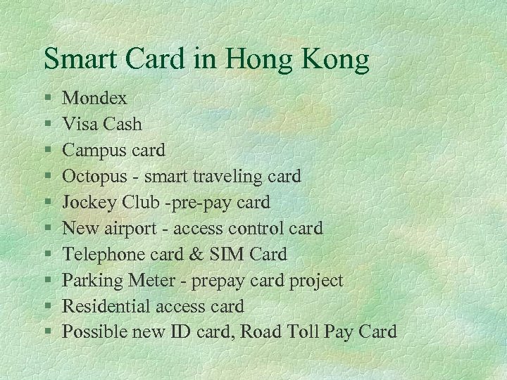 Smart Card in Hong Kong § § § § § Mondex Visa Cash Campus