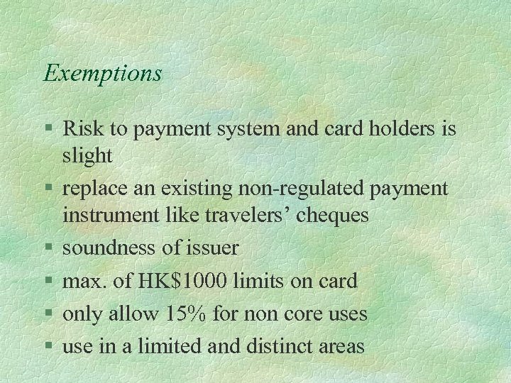 Exemptions § Risk to payment system and card holders is slight § replace an