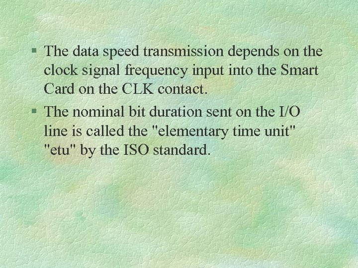 § The data speed transmission depends on the clock signal frequency input into the