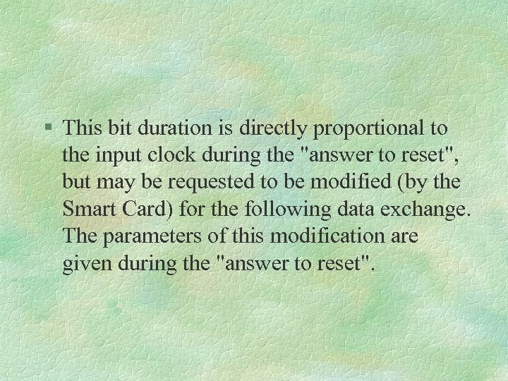 § This bit duration is directly proportional to the input clock during the 