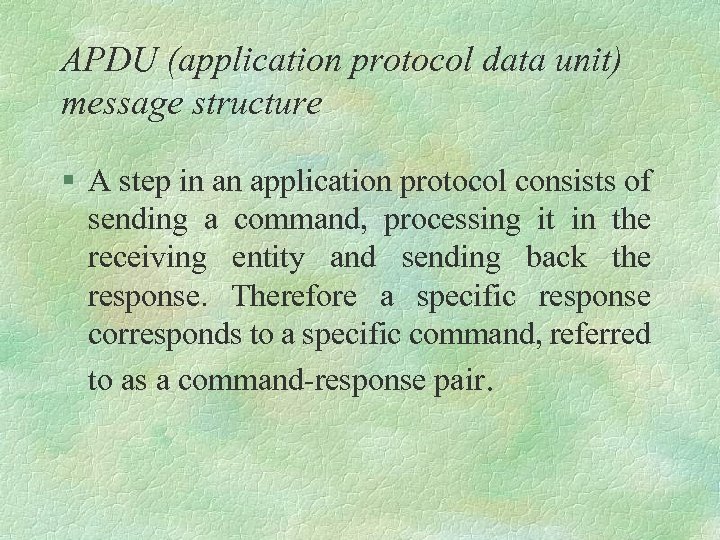 APDU (application protocol data unit) message structure § A step in an application protocol