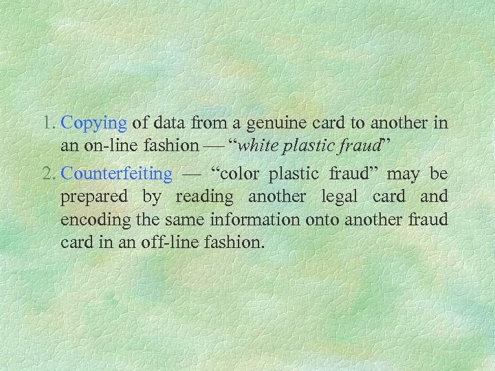 1. Copying of data from a genuine card to another in an on-line fashion