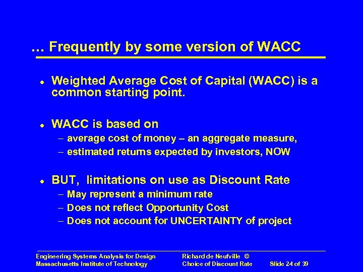 … Frequently by some version of WACC l l Weighted Average Cost of Capital
