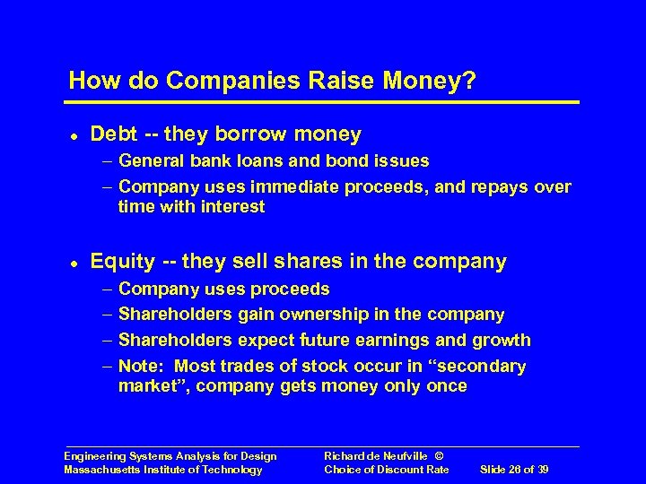 How do Companies Raise Money? l Debt -- they borrow money – General bank