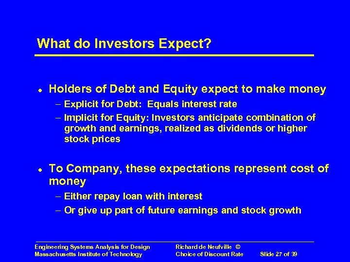 What do Investors Expect? l Holders of Debt and Equity expect to make money