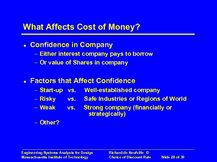 What Affects Cost of Money? l Confidence in Company – Either interest company pays
