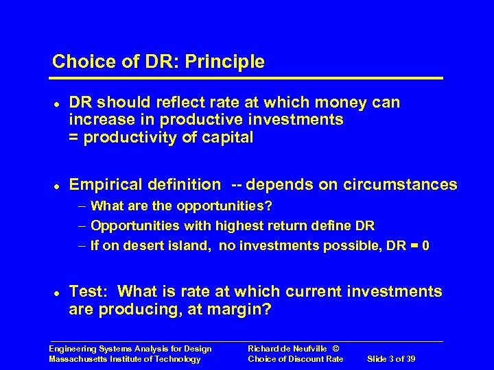 Choice of DR: Principle l l DR should reflect rate at which money can