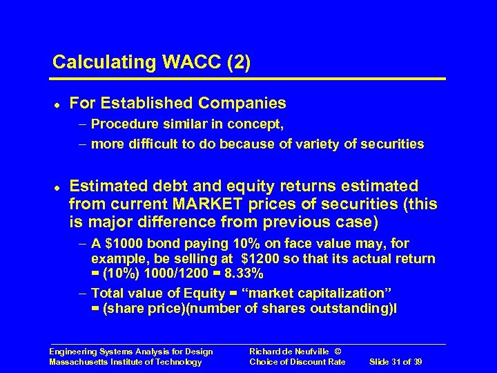 Calculating WACC (2) l For Established Companies – Procedure similar in concept, – more