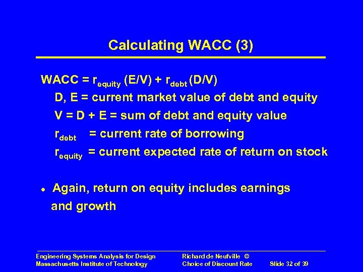 Calculating WACC (3) WACC = requity (E/V) + rdebt (D/V) D, E = current