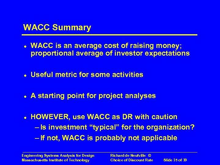 WACC Summary l WACC is an average cost of raising money; proportional average of
