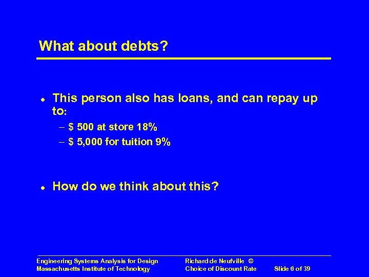 What about debts? l This person also has loans, and can repay up to: