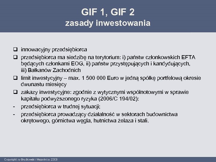 GIF 1, GIF 2 zasady inwestowania q innowacyjny przedsiębiorca q przedsiębiorca ma siedzibę na