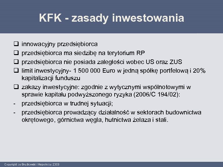 KFK - zasady inwestowania q q innowacyjny przedsiębiorca ma siedzibę na terytorium RP przedsiębiorca