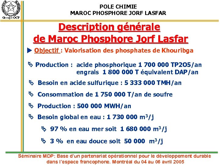 Groupe OCP POLE CHIMIE MAROC PHOSPHORE JORF LASFAR Description générale de Maroc Phosphore Jorf