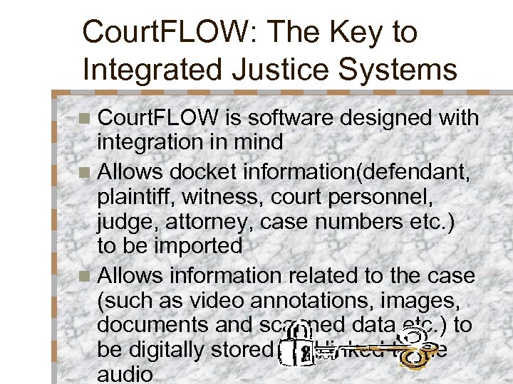 Court. FLOW: The Key to Integrated Justice Systems n Court. FLOW is software designed