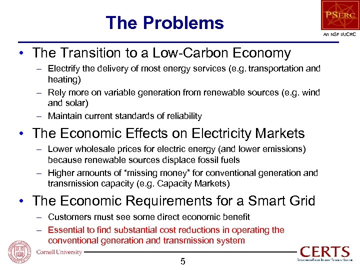 The Problems • The Transition to a Low-Carbon Economy – Electrify the delivery of