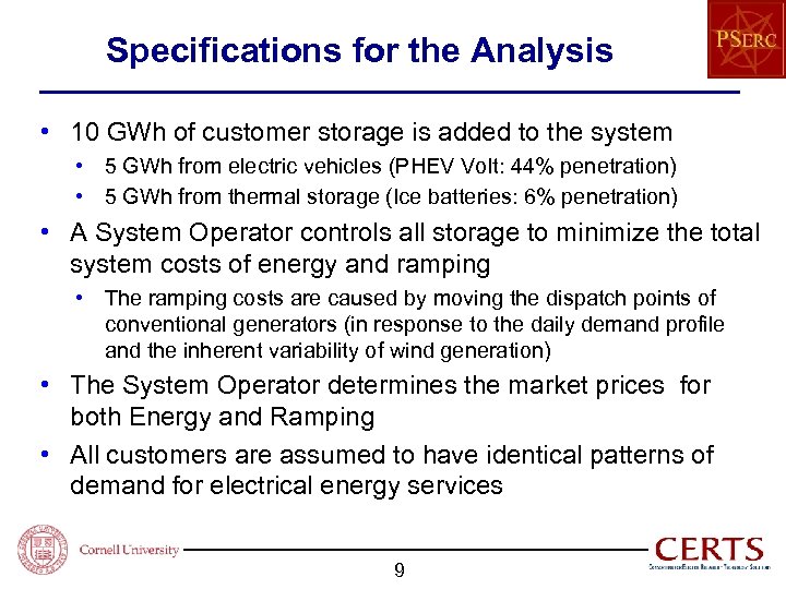 Specifications for the Analysis • 10 GWh of customer storage is added to the