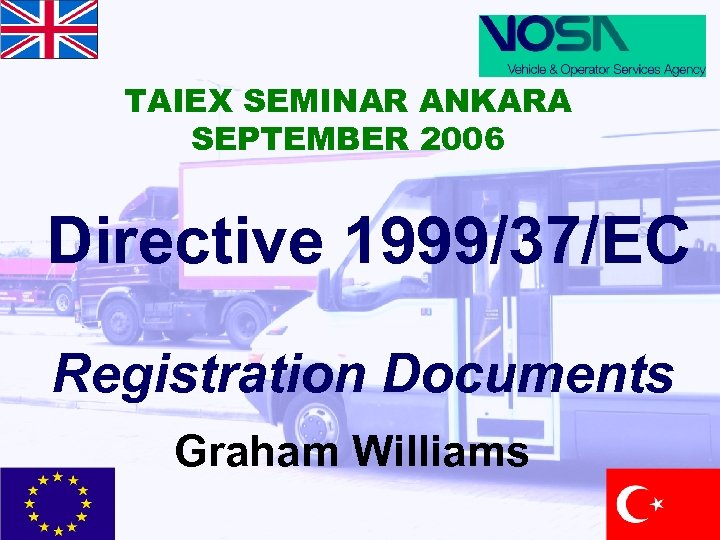 TAIEX SEMINAR ANKARA SEPTEMBER 2006 Directive 1999/37/EC Registration Documents Graham Williams 