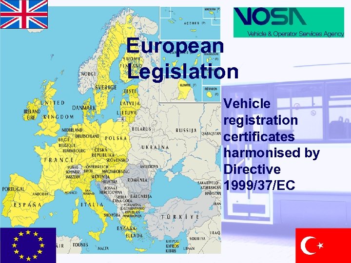 European Legislation Vehicle registration certificates harmonised by Directive 1999/37/EC 