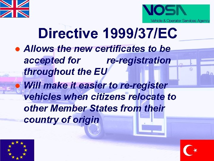 Directive 1999/37/EC l l Allows the new certificates to be accepted for re-registration throughout