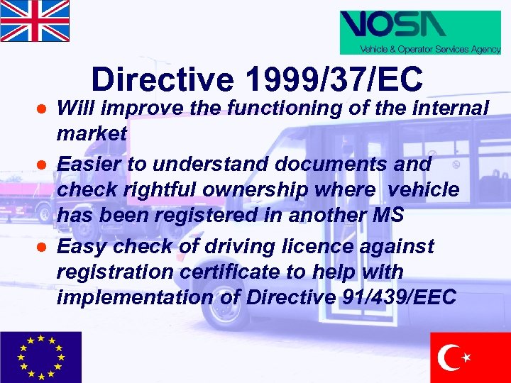 Directive 1999/37/EC l l l Will improve the functioning of the internal market Easier