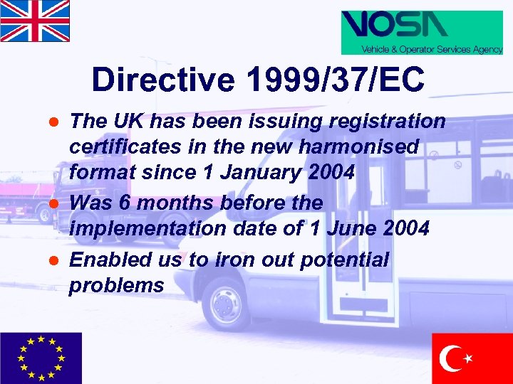 Directive 1999/37/EC l l l The UK has been issuing registration certificates in the