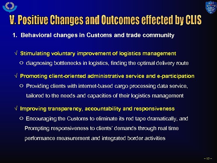 1. Behavioral changes in Customs and trade community √ Stimulating voluntary improvement of logistics