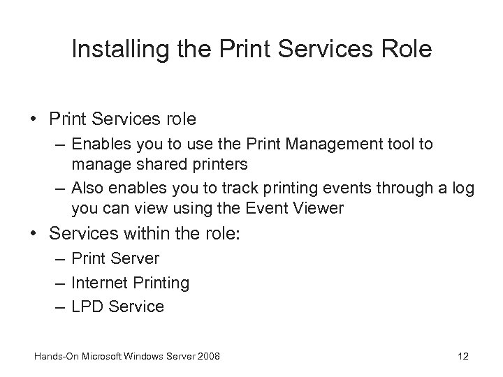Installing the Print Services Role • Print Services role – Enables you to use