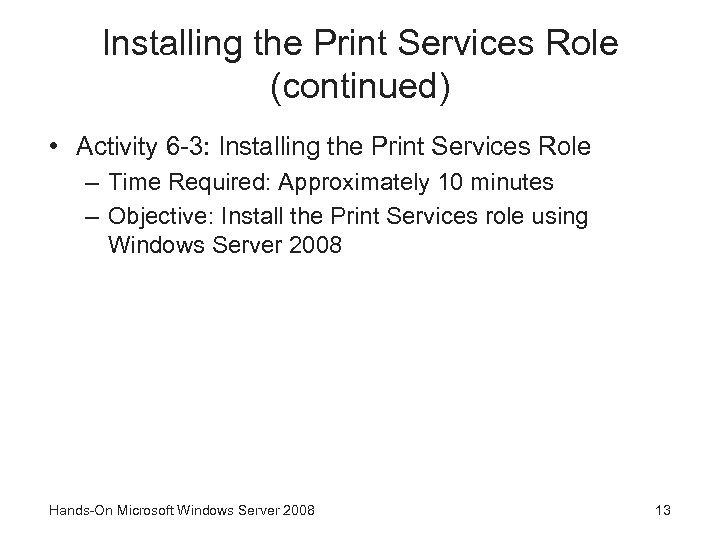 Installing the Print Services Role (continued) • Activity 6 -3: Installing the Print Services