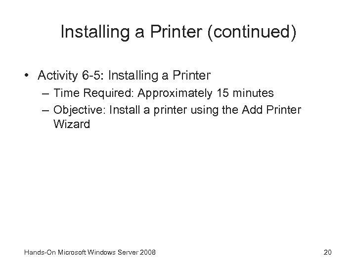Installing a Printer (continued) • Activity 6 -5: Installing a Printer – Time Required: