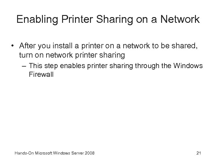 Enabling Printer Sharing on a Network • After you install a printer on a