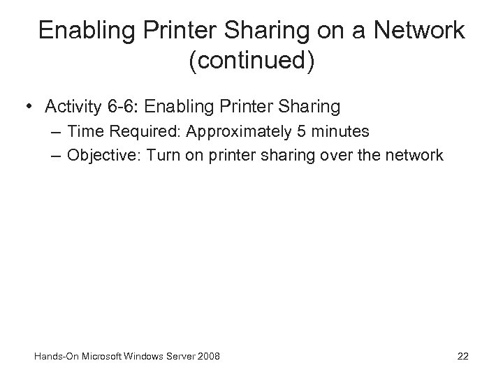 Enabling Printer Sharing on a Network (continued) • Activity 6 -6: Enabling Printer Sharing
