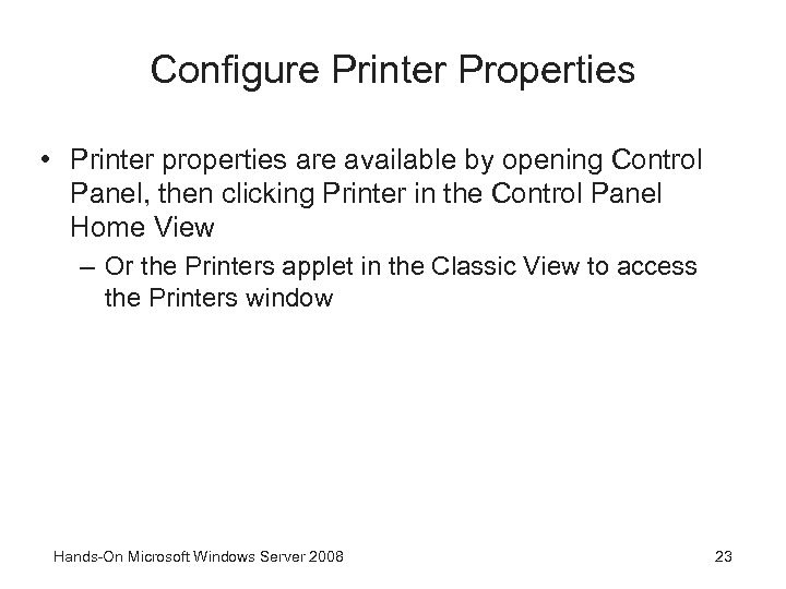 Configure Printer Properties • Printer properties are available by opening Control Panel, then clicking