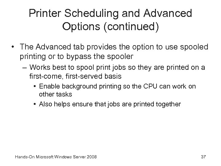 Printer Scheduling and Advanced Options (continued) • The Advanced tab provides the option to