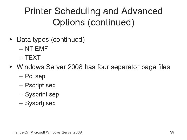 Printer Scheduling and Advanced Options (continued) • Data types (continued) – NT EMF –
