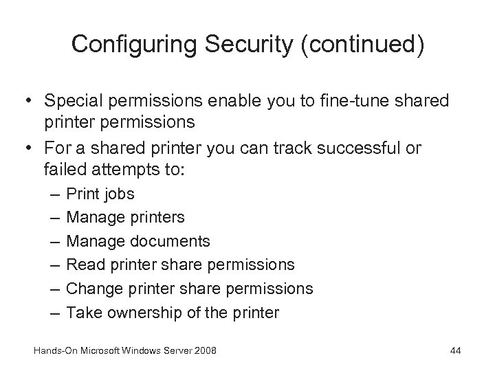 Configuring Security (continued) • Special permissions enable you to fine-tune shared printer permissions •