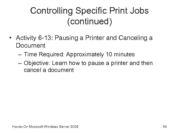 Controlling Specific Print Jobs (continued) • Activity 6 -13: Pausing a Printer and Canceling